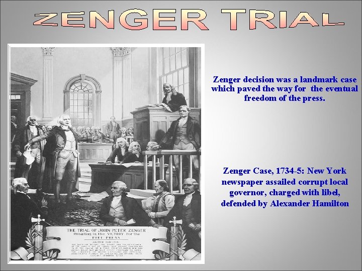 Zenger decision was a landmark case which paved the way for the eventual freedom Zenger decision was a landmark case which paved the way for the eventual freedom