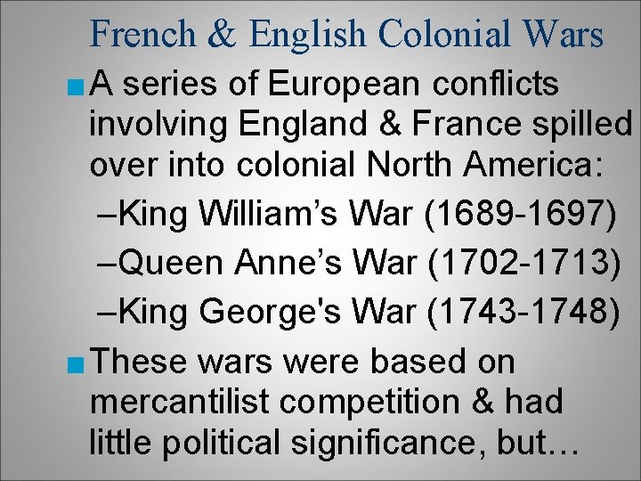 French & English Colonial Wars ■ A series of European conflicts involving England & French & English Colonial Wars ■ A series of European conflicts involving England &