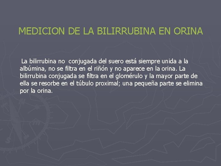 MEDICION DE LA BILIRRUBINA EN ORINA La bilirrubina no conjugada del suero está siempre