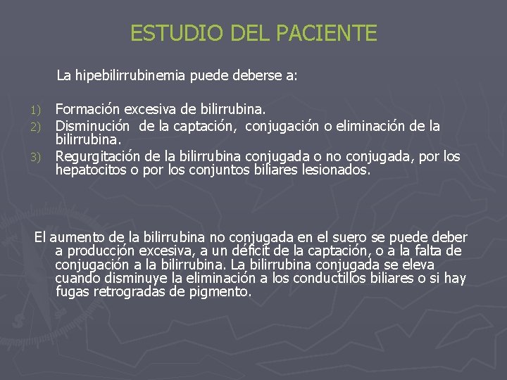 ESTUDIO DEL PACIENTE La hipebilirrubinemia puede deberse a: 1) 2) 3) Formación excesiva de