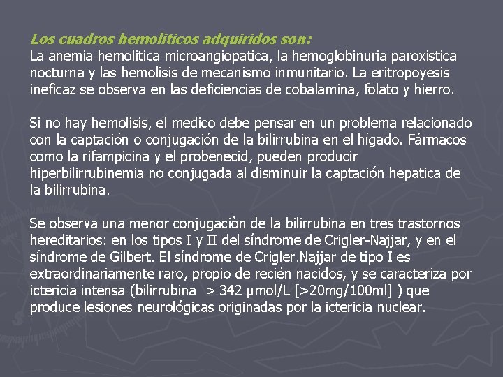 Los cuadros hemoliticos adquiridos son: La anemia hemolitica microangiopatica, la hemoglobinuria paroxistica nocturna y