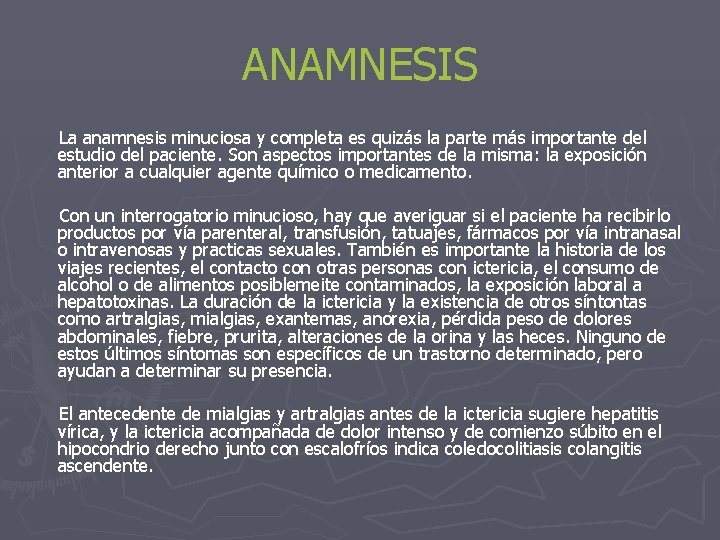 ANAMNESIS La anamnesis minuciosa y completa es quizás la parte más importante del estudio