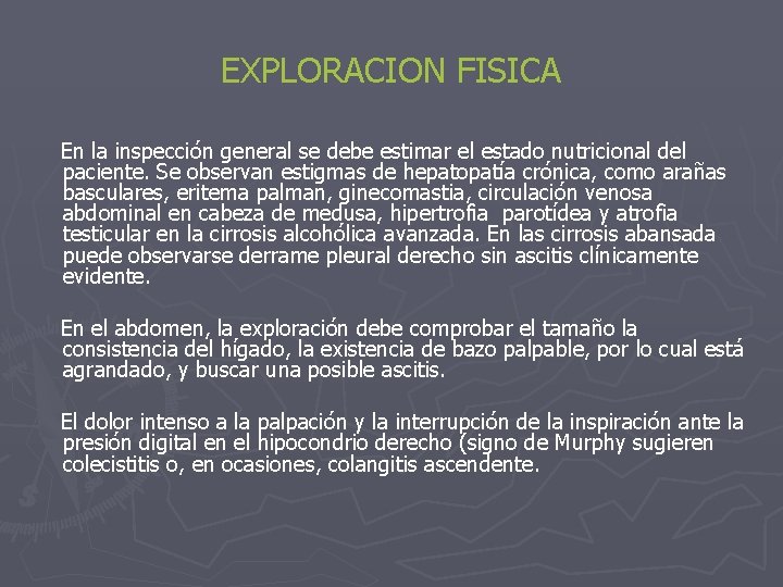 EXPLORACION FISICA En la inspección general se debe estimar el estado nutricional del paciente.
