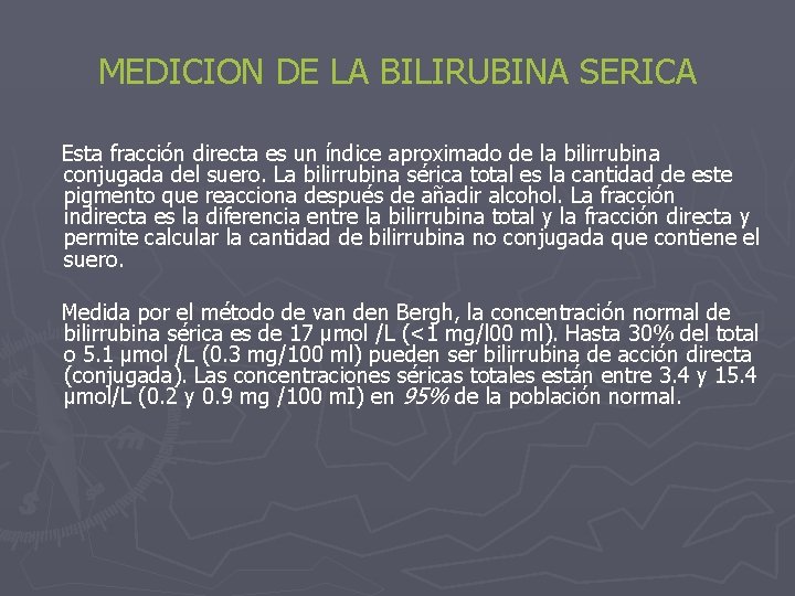 MEDICION DE LA BILIRUBINA SERICA Esta fracción directa es un índice aproximado de la