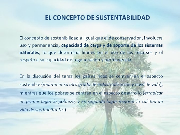 EL CONCEPTO DE SUSTENTABILIDAD El concepto de sostenibilidad al igual que el de conservación,