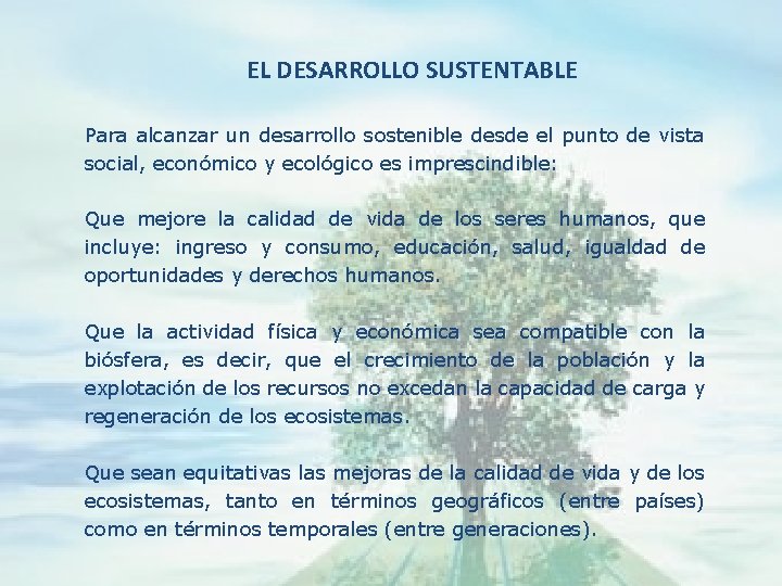 EL DESARROLLO SUSTENTABLE Para alcanzar un desarrollo sostenible desde el punto de vista social,