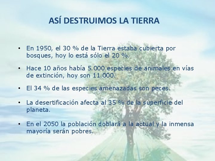 ASÍ DESTRUIMOS LA TIERRA • En 1950, el 30 % de la Tierra estaba