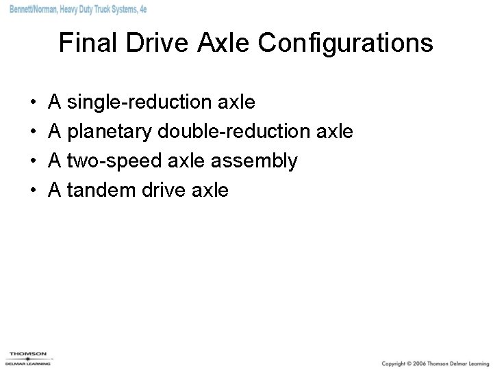 Final Drive Axle Configurations • • A single-reduction axle A planetary double-reduction axle A