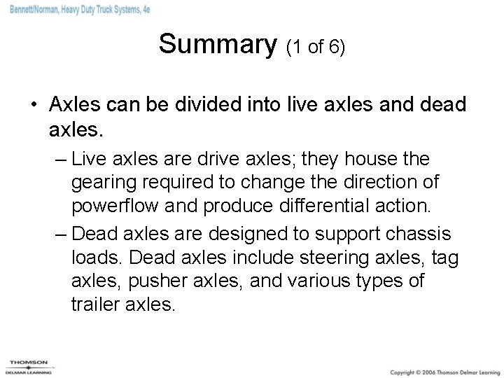 Summary (1 of 6) • Axles can be divided into live axles and dead