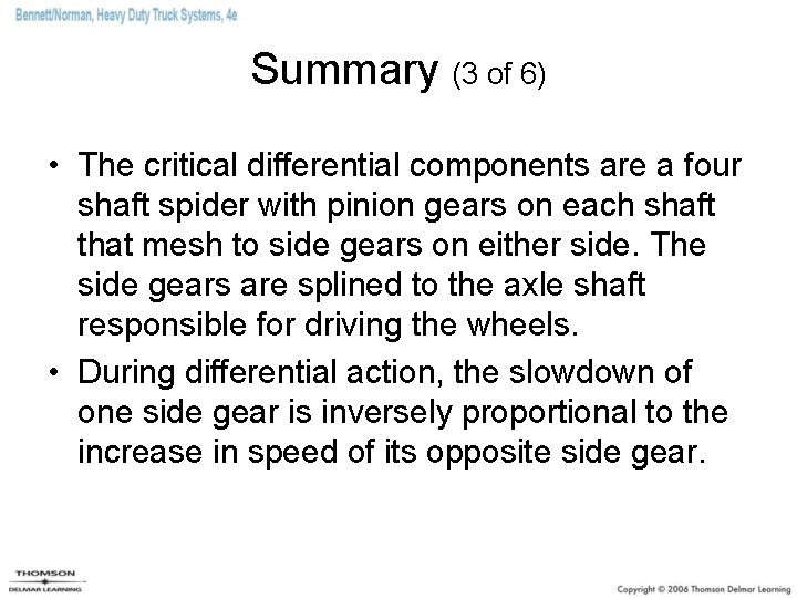 Summary (3 of 6) • The critical differential components are a four shaft spider