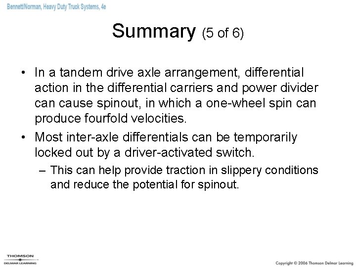 Summary (5 of 6) • In a tandem drive axle arrangement, differential action in