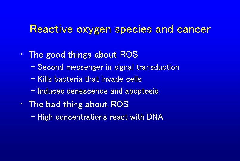 Reactive oxygen species and cancer • The good things about ROS – Second messenger