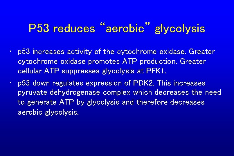 P 53 reduces “aerobic” glycolysis • p 53 increases activity of the cytochrome oxidase.