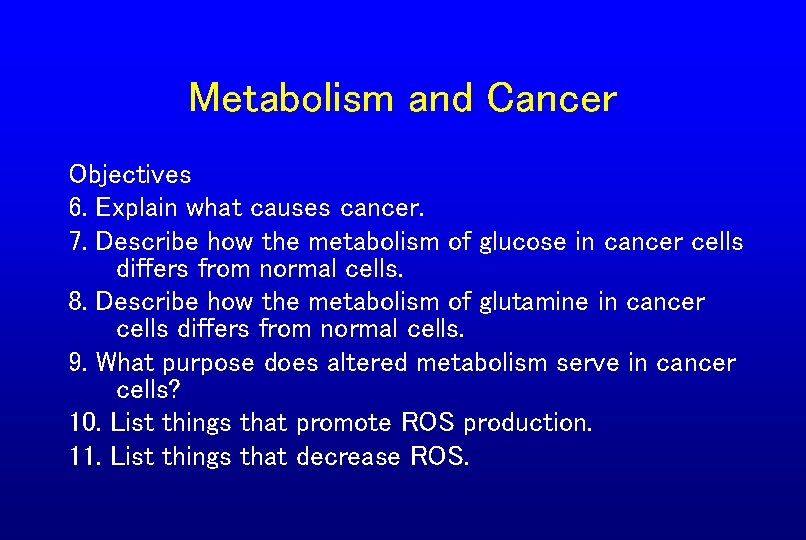 Metabolism and Cancer Objectives 6. Explain what causes cancer. 7. Describe how the metabolism