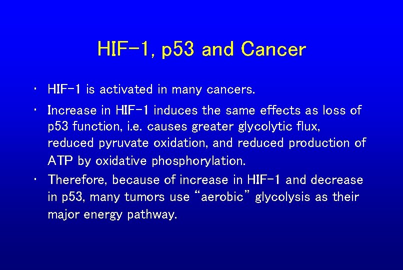 HIF-1, p 53 and Cancer • HIF-1 is activated in many cancers. • Increase