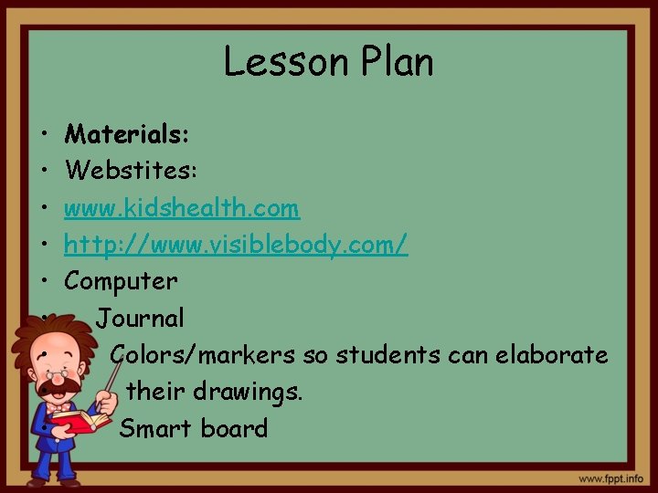 Lesson Plan • • • Materials: Webstites: www. kidshealth. com http: //www. visiblebody. com/