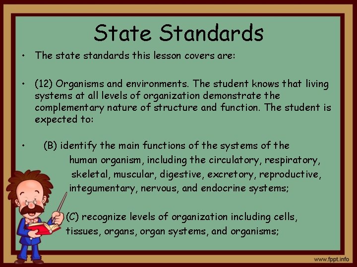 State Standards • The state standards this lesson covers are: • (12) Organisms and