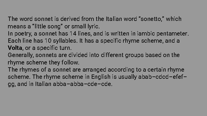 The word sonnet is derived from the Italian word “sonetto, ” which means a