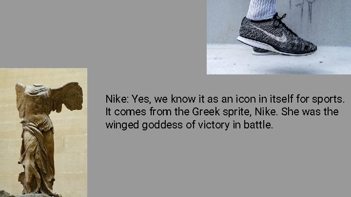 Nike: Yes, we know it as an icon in itself for sports. It comes