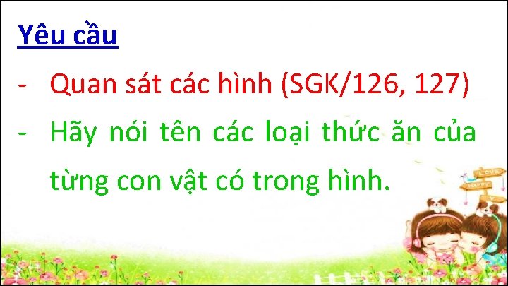 Yêu cầu - Quan sát các hình (SGK/126, 127) - Hãy nói tên các