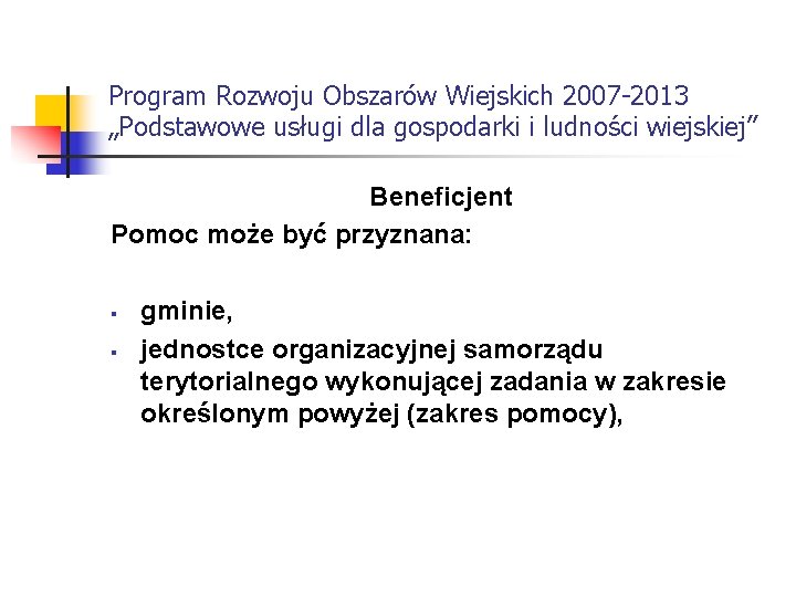 Program Rozwoju Obszarów Wiejskich 2007 -2013 „Podstawowe usługi dla gospodarki i ludności wiejskiej” Beneficjent