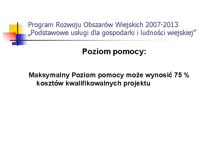 Program Rozwoju Obszarów Wiejskich 2007 -2013 „Podstawowe usługi dla gospodarki i ludności wiejskiej” Poziom