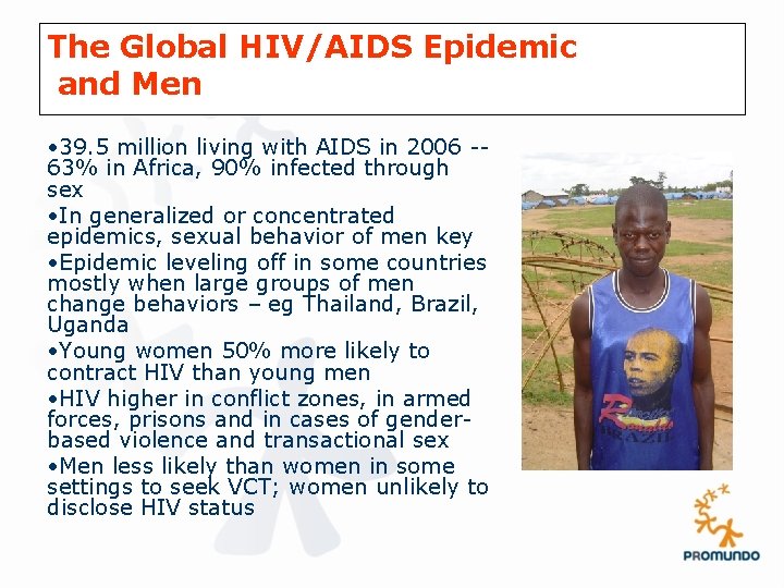 The Global HIV/AIDS Epidemic and Men • 39. 5 million living with AIDS in