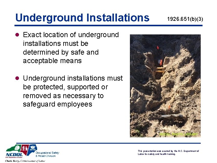Underground Installations 1926. 651(b)(3) l Exact location of underground installations must be determined by