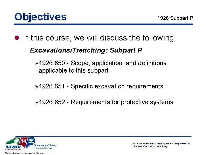 Objectives 1926 Subpart P l In this course, we will discuss the following: -