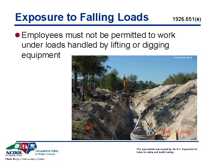 Exposure to Falling Loads 1926. 651(e) l Employees must not be permitted to work