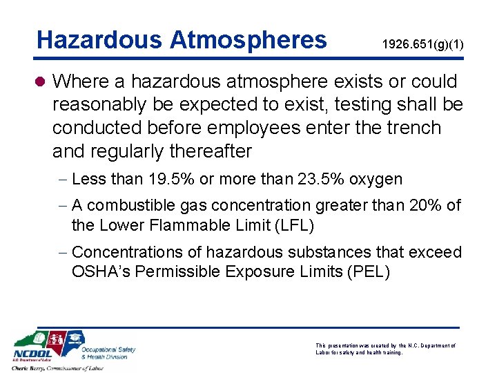 Hazardous Atmospheres 1926. 651(g)(1) l Where a hazardous atmosphere exists or could reasonably be