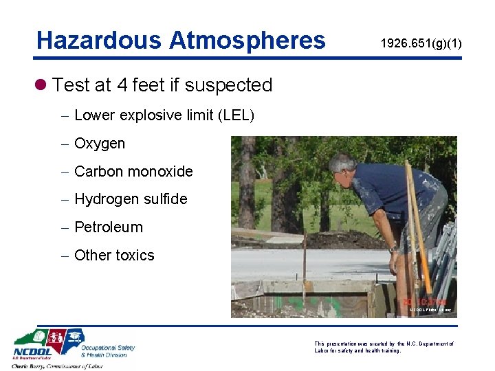 Hazardous Atmospheres 1926. 651(g)(1) l Test at 4 feet if suspected - Lower explosive