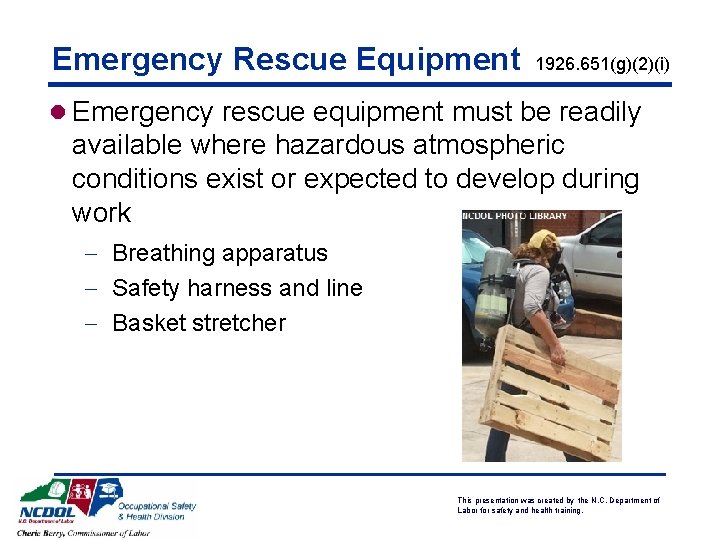 Emergency Rescue Equipment 1926. 651(g)(2)(i) l Emergency rescue equipment must be readily available where