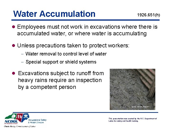 Water Accumulation 1926. 651(h) l Employees must not work in excavations where there is