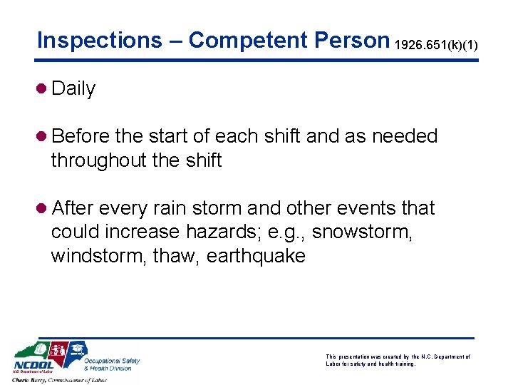 Inspections – Competent Person 1926. 651(k)(1) l Daily l Before the start of each