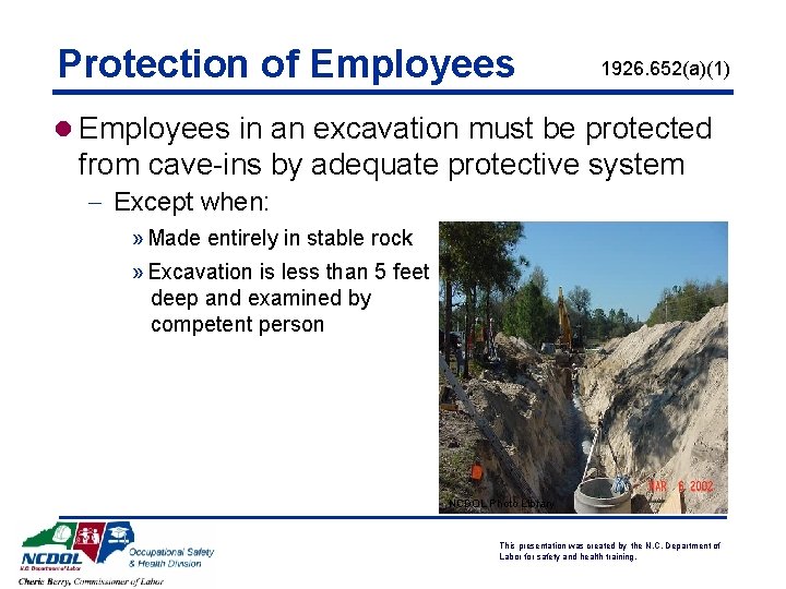 Protection of Employees 1926. 652(a)(1) l Employees in an excavation must be protected NCDOL