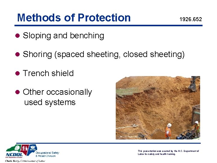 Methods of Protection 1926. 652 l Sloping and benching l Shoring (spaced sheeting, closed