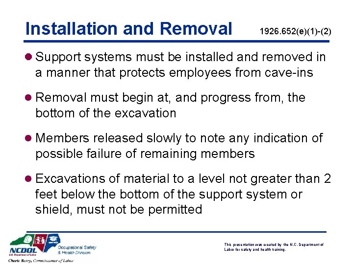 Installation and Removal 1926. 652(e)(1)-(2) l Support systems must be installed and removed in