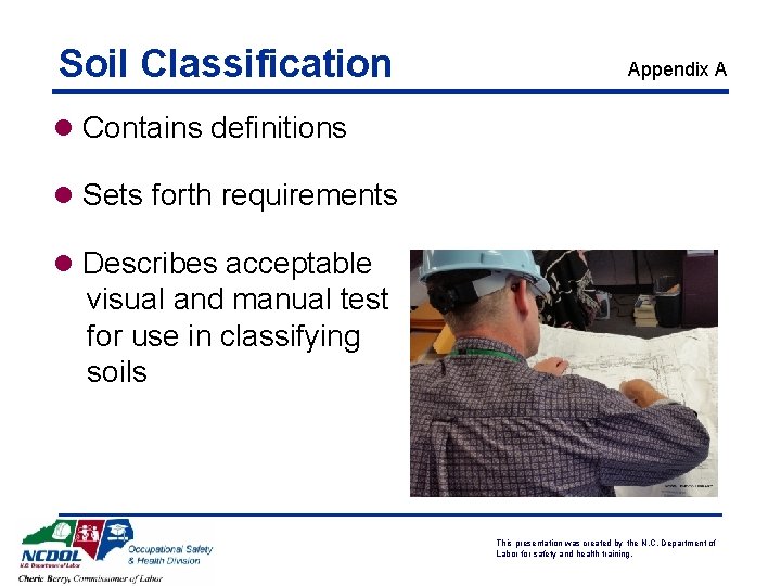 Soil Classification Appendix A l Contains definitions l Sets forth requirements l Describes acceptable