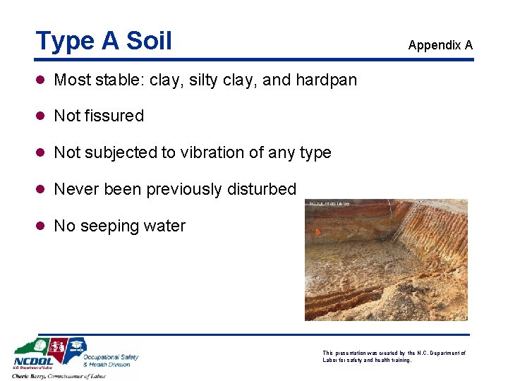 Type A Soil Appendix A l Most stable: clay, silty clay, and hardpan l