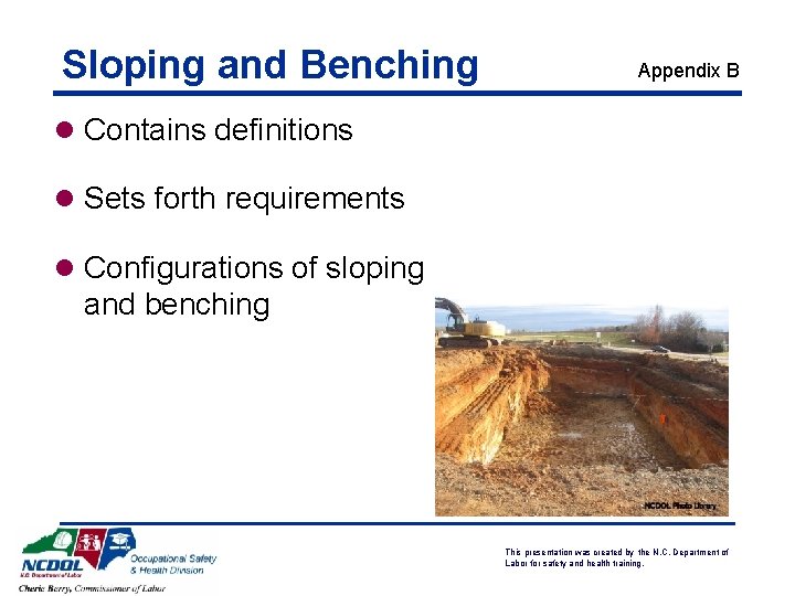 Sloping and Benching Appendix B l Contains definitions l Sets forth requirements l Configurations