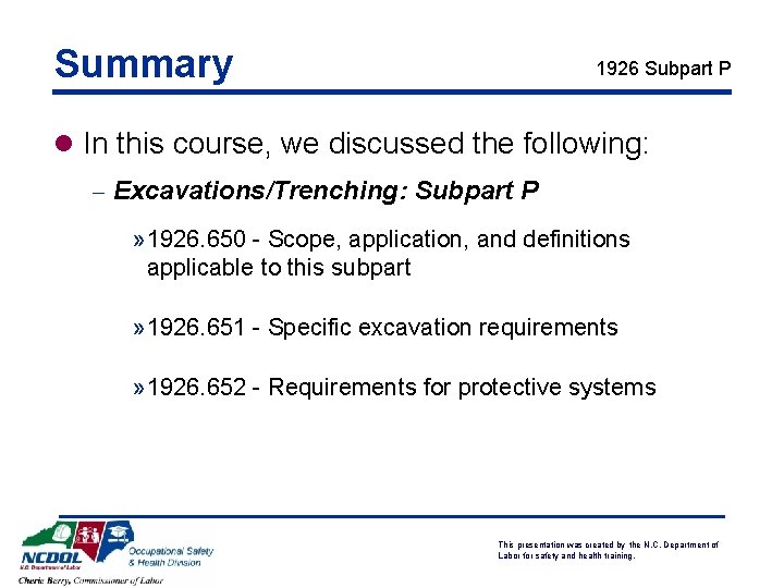 Summary 1926 Subpart P l In this course, we discussed the following: - Excavations/Trenching: