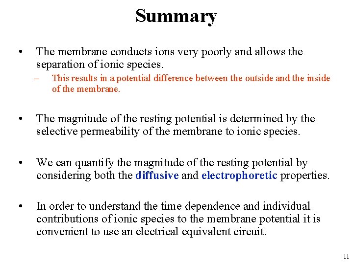 Summary • The membrane conducts ions very poorly and allows the separation of ionic