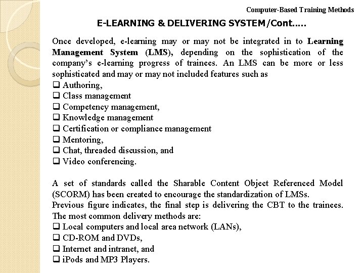 Computer-Based Training Methods E-LEARNING & DELIVERING SYSTEM/Cont. . . Once developed, e-learning may or