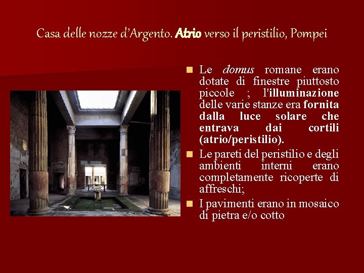 Casa delle nozze d’Argento. Atrio verso il peristilio, Pompei Le domus romane erano dotate
