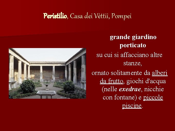 Peristilio, Casa dei Vèttii, Pompei grande giardino porticato su cui si affacciano altre stanze,
