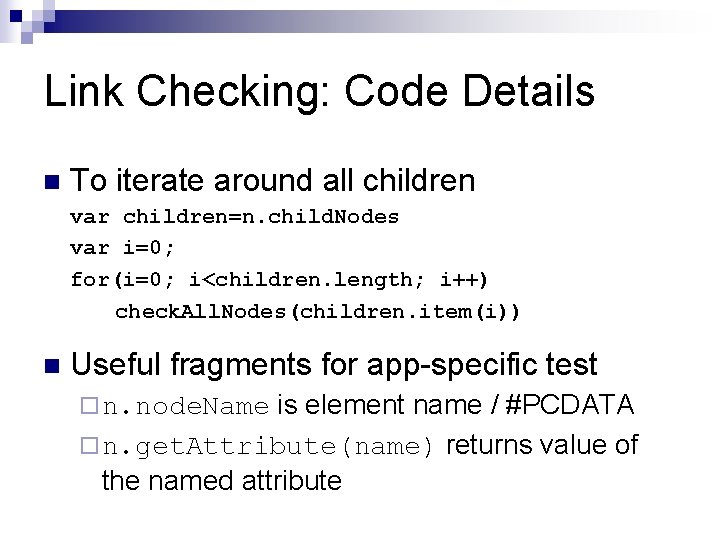 Link Checking: Code Details n To iterate around all children var children=n. child. Nodes Link Checking: Code Details n To iterate around all children var children=n. child. Nodes