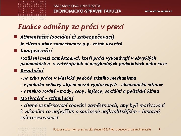 www. econ. muni. cz Funkce odměny za práci v praxi n Alimentační (sociální či