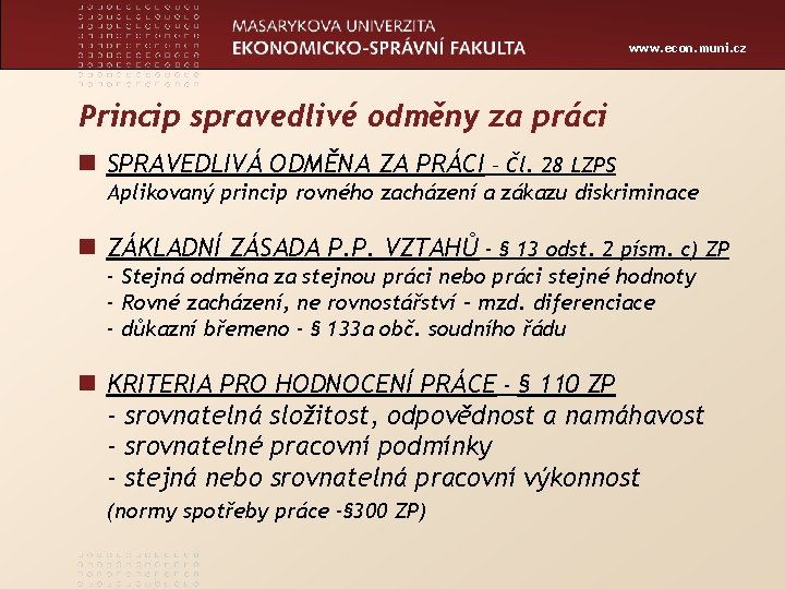 www. econ. muni. cz Princip spravedlivé odměny za práci n SPRAVEDLIVÁ ODMĚNA ZA PRÁCI