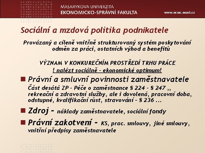 www. econ. muni. cz Sociální a mzdová politika podnikatele Provázaný a cíleně vnitřně strukturovaný